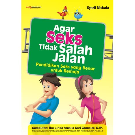 Agar Seks Tidak Salah Jalan :  Pendidikan Seks yang Benar untuk Remaja / Syarif Niskala; editor: Indah Ratnaningsih
