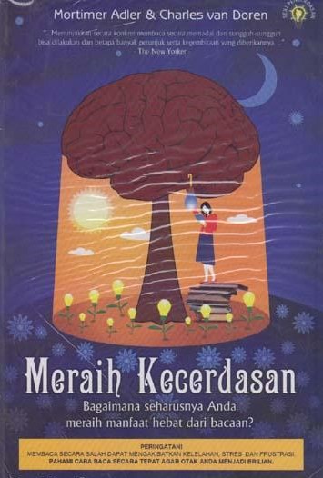 Meraih kecerdasan : bagaimana seharusnya anda meraih manfaat hebat dari bacaan?