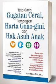 Tata cara gugatan cerai, pembagian harta gono-gini dan hak asuh anak / Adib Bahari