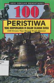 100 Peristiwa yang Berpengaruh Di Dalam Sejarah Dunia