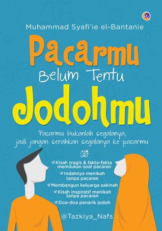 Pacarmu belum tentu jodohmu / Muhammad Syafi'ie el-Bantanie ; penyunting, Radindra Rahman ; ilustrator, MEDZ