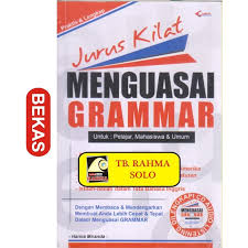 Jurus Kilat Menguasai Grammar : Untuk Pelajar, Mahasiswa dan Umum