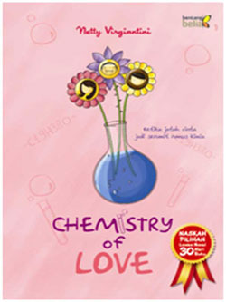 Chemistry of love / Netty virgiantini ; penyunting, Starin Sani ; ilustrasi isi, Belinda C.H.