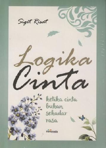 Logika Cinta : Ketika cinta bukan sekedar rasa