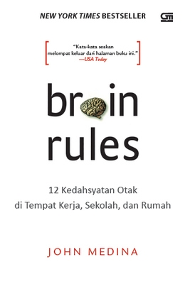 brain rules : 12 kedahsyatan otak di tempat kerja, sekolah, dan rumah