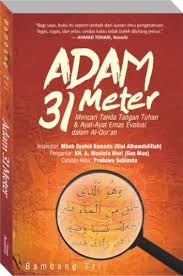 Adam 31 Meter :  mencari tanda tangan Tuhan dan ayat-ayat emas evolusi dakam AL-Quran / Bambang Tri