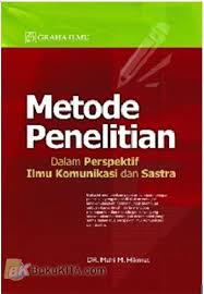METODE PENELITIAN :  Dalam Perspektif Ilmu Komunikasi dan Sastra / DR. Mahi M. Hikmat.