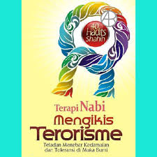 Terapi Nabi Mengikis Terorisme : teladan menebar kedamaian dan toleransi di muka bumi
