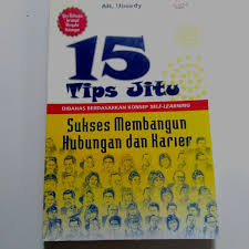 15 tips jitu sukses membangun hubungan dan karier :  Dibahas berdasarkan konsep self learning / Ubaedy, AN