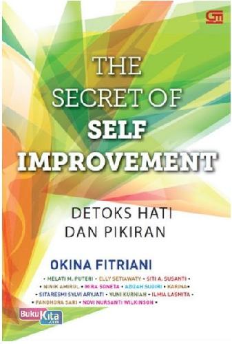 The secret of self improvement : detoks hati dan pikiran