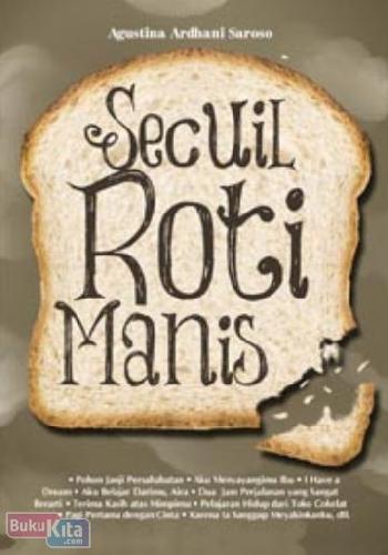 Secuil Roti Manis / Agustina Ardhani Saroso; Editor. Dion Yulianto