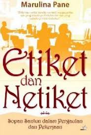 Etiket dan netiket : Sopan santun dalam pergaulan dan pekerjaan