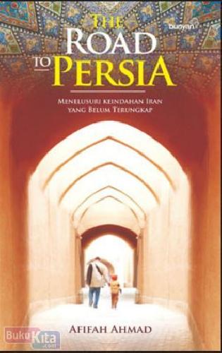 Road To Persia : Menulusuri Keindahan Iran yang Belum terungkap