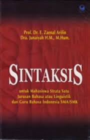 Sintaksis : untuk mahasiswa strata satu jurusan bahasa atau linguistik dan guru SMA atau SMK