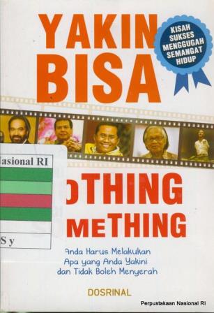 Yakin Bisa Dari Nothing Jadi Something : anda harus melakukan apa yang anda yakini dan tidak boleh menyerah