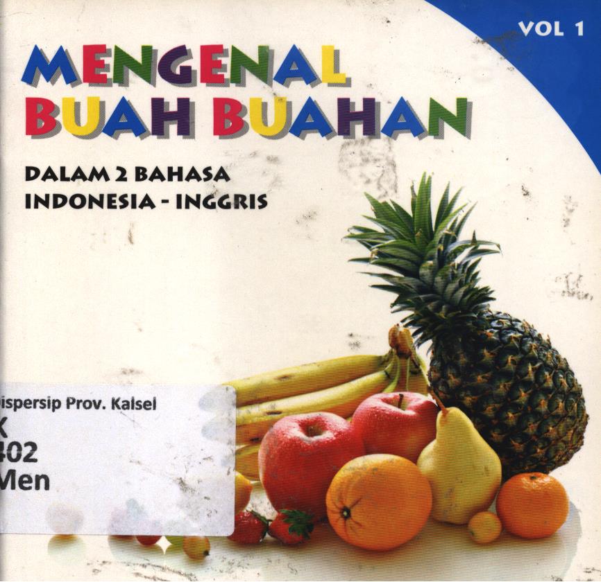 Mengenal buah-buahan : dalam 2 bahasa Indonesia-Inggris vol.1
