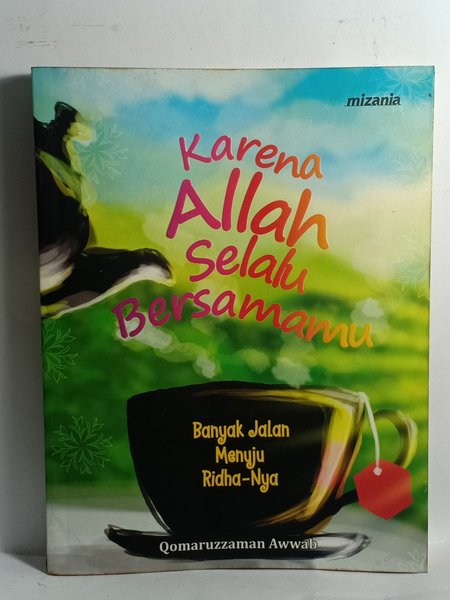 Karena Allah Selalu Bersamamu : banyak jalan menuju ridha-Nya