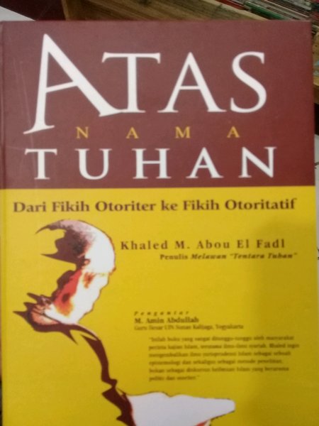 Atas Nama Tuhan : dari fikih otoriter ke fikih otoritatif