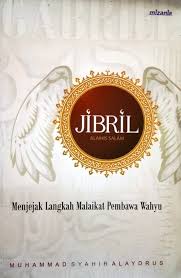 Jibril Alaihis Salam : menjejak langkah malaikat pembawa wahyu
