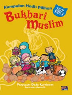 Bukhari Muslim for Kids : kumpulan hadis pilihan