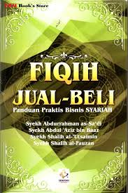 Fiqih Jual-Beli : Panduan Praktis Bisnis SYARIAH