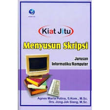 Kiat jitu menyusun skripsi :  Jurusan informatika / komputer / Agnes Maria Polina