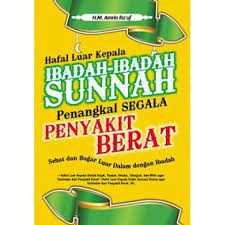 Hafal Luar Kepala Ibadah-Ibadah Sunnah Penangkal Segala Penyakit Berat