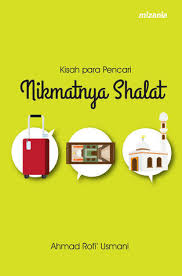 Kisah Para Pencari Nikmatnya Shalat / Ahmad Rofi' Usmani; editor, Abu Mumtaza