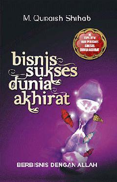 Bisnis Sukses Dunia Akhirat : Berbisnis dengan Allah