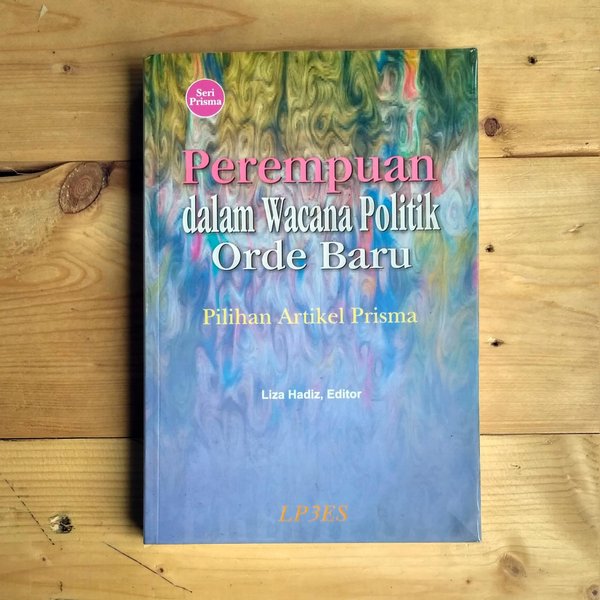 Perempuan dalam wacana politik orde baru : pilihan artikel Prisma