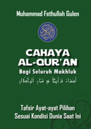 Cahaya al - qur'an Bagi Selurugh Makhluk : Tafsir Ayat- Ayat Pilihan sesuai kondisdi dunia saat ini