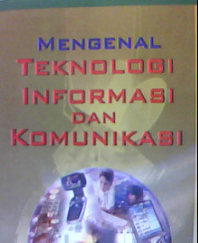 Mengenal Teknologi Informasi Dan Komunikasi