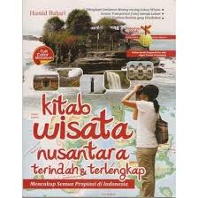 Kitab Wisata Nusantara Terindah & Terlengkap : Mencakup Semua Provinsi di Indonesia
