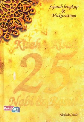 Kisah-Kisah 25 Nabi dan Rasul / Sholechul Azis; Editor. Fitri Kurniasih