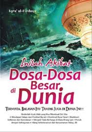 Inilah akibat dosa-dosa besar dunia : Ternyata, Balasan Itu Tampak Juga di Dunia Ini !!!
