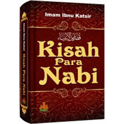 Kisah Para Nabi / Ibnu Katsir; Penerjemah. H. Dudi Rosyadi; Penyunting. Artawijaya