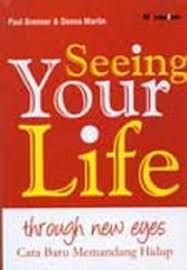 Seeing your life through new eyes :  Cara baru memandang hidup / Paul Brenner ; Donna Martin ; Penerjemah: Joko Subinarto