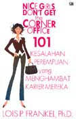 Nice girls don't get the corner office : 101 kesalahan perempuan yang menghambat karier mereka