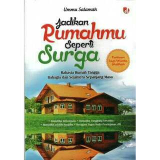 Jadikan Rumahmu seperti Surga :  surga rumah tangga bahagia dan sejahtera sepanjang masa / Ummu Salamah; Editor. Zain Malik