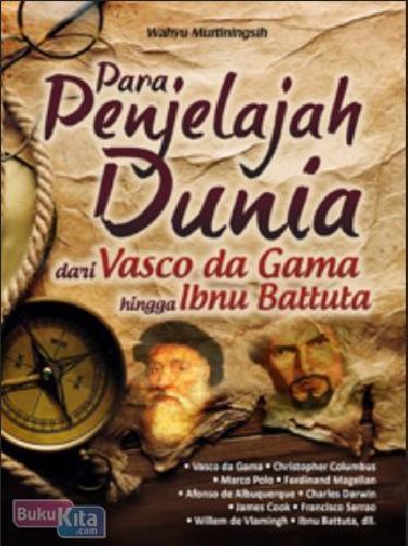 Para penjelajah dunia dari vasco da gama hingga ibnu battuta