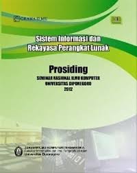 SISTEM INFORMASI, REKAYASA PERANGKAT LUNAK : PROSIDING SEMINAR NASIONAL ILMU KOMPUTER