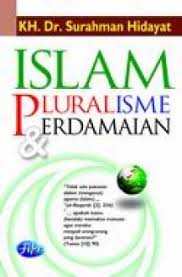 Islam, pluralisme & perdamaian / Surahman Hidayat