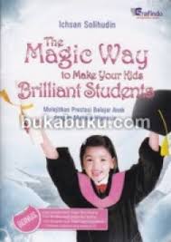 The magic way to make your kids brilliant students : Prestasi belajar anak dengan metode hipnosis