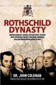 Rothschild dynasty : mengungkap garis keturunan zionis dan strategi nenek moyang mereka dalam mengendalikan dunia