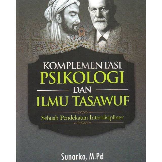 Komplementasi Psikologi dan Ilmu Tasawuf : (Sebuah Pendekatan Interdisipliner)