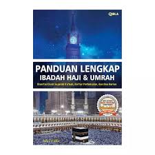 Panduan Lengkap Ibadah Haji & Umrah : Disertai Kisah Sejarah Ka'bah, Daftar Perbekalan, dan Doa Harian