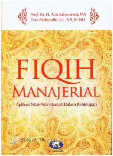 Fiqih Manajrial Aplikasi Nilai- Nilai Ibadah Dalam Kehiduupan
