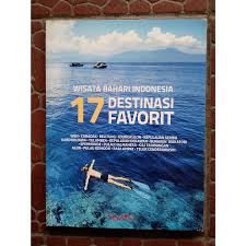 Wisata Bahari Indonesia 17 Destinasi Favorit / Adi Warsidi, Astri Pirantiwi, Choirul Aminuddin; Penyunting. Ngarto Februana, Putu Setia
