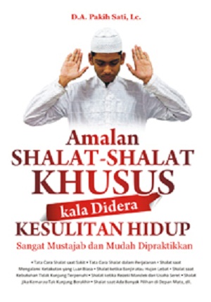 Amalan Shalat-Shalat Khusus Kala Didera Kesulitan Hidup : sangat mustajab dan mudah dipraktikkan