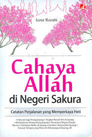 Cahaya Allah di Negeri Sakura : Catatan Perjalanan yang Memperkaya Hati